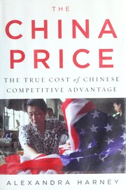 Cover of: The China price: the true cost of Chinese competitive advantage