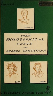 Cover of: Three philosophical poets: Lucretius, Dante, Goethe.