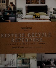 Cover of: Restore. Recycle. Repurpose. {create a beautiful home}