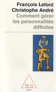 Comment ge rer les personnalite s difficiles by Franc ʹois Lelord
