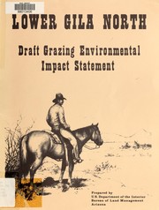 Cover of: Proposed grazing management program for the Lower Gila North EIS area, Yuma, Mohave, Yavapai, and Maricopa Counties, Arizona: draft environmental impact statement
