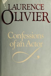 Cover of: Confessions of an actor by Laurence Olivier