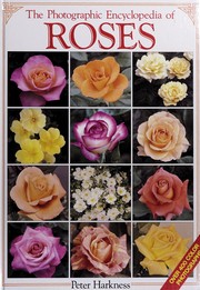 Photographic Encyclopedia of Roses by Peter Harkness, Teresa Farino