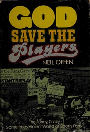 Cover of: God save the players: the funny, crazy, sometimes violent world of sports fans.