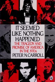 Cover of: It Seemed Like Nothing Happened: The Tragedy and Promise of America in the 1970s