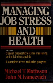 Cover of: Managing job stress and health: the intelligent person's guide