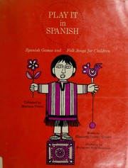 Cover of: Play it in Spanish: Spanish games and folk songs for children.