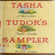 Cover of: Tasha Tudor's Sampler: A Tale for Easter, Pumpkin Moonshine, and The Dolls' Christmas