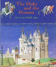 Cover of: duke and the peasant: life in the Middle Ages : the calendar pictures in the Duc de Berry's Très riches heures