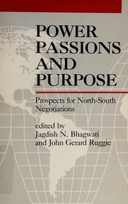 Cover of: Power, Passions and Purpose: The Future of North-South Negotiations