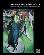 Arcadia and metropolis : masterworks of German expressionism from the Nationalgalerie Berlin