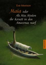 Cover of: Maia oder als Miss Minton ihr Korsett in den Amazonas warf