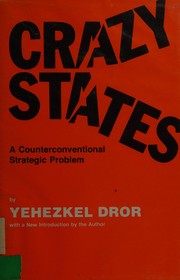 Cover of: Crazy states by Yehezkel Dror