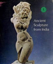 Cover of: Ancient sculpture from India: a catalogue of the exhibition: the M.H. deYoung Memorial Museum, San Francisco, May 29-July 19, 1964; Seattle Art Museum Pavilion, August 14-October 4, 1964; the Cleveland Museum of Art, November 25-January 3, 1965; the Metropolitan Museum of Art, New York, February 9-March 21, 1965; the Honolulu Academy of Arts, May 13-June 27, 1965.