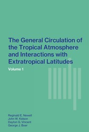 The General circulation of the tropical atmosphere and interactions with extratropical latitudes by Reginald E. Newell, John W. Kidson, Dayton G. Vincent, George J. Boer