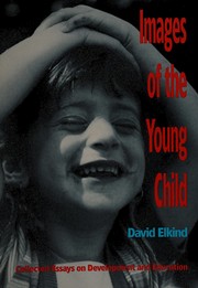 Cover of: Images of the young child: collected essays on development and education