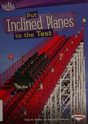 Put Inclined planes to the Test by Sally M. Walker, Roseann Feldmann, Andy King, Roseann Feldman