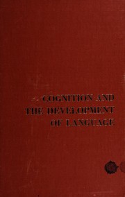 Cover of: Cognition and the development of language: the 4th of an annual series of symposia in the area of cognition under the sponsorship of Carnegie-Mellon University