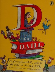 Cover of: D is for Dahl: a gloriumptious A-Z guide to the world of Roald Dahl