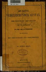 Cover of: Ein kapitel vergleichender syntax.: Der conjunctiv und optativ und die nebensätze im zend und altpersischen im vergleich mit dem sanskrit und griechischen.