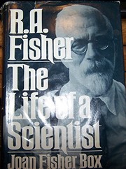R. A. Fisher, the life of a scientist by Joan Fisher Box