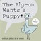 Cover of: The Pigeon Wants a Puppy