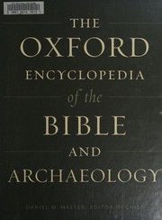 The Oxford encyclopedia of the Bible and archaeology by Daniel M. Master
