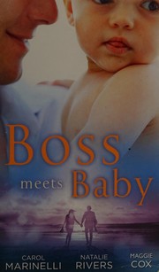 Cover of: Boss Meets Baby by Carol Marinelli, Natalie Rivers, Maggie Cox