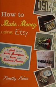 Cover of: How to make money using etsy