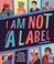 Cover of: I Am Not A Label