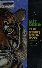 Cover of: The story until now by Kit Reed