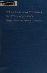 Cover of: Natural Resources Economics and Policy Applications: Essays in Honor of James A. Crutchfield (Public Policy Issues in Resource Management)