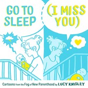 Cover of: Go to Sleep: Cartoons from the Fog of New Parenthood