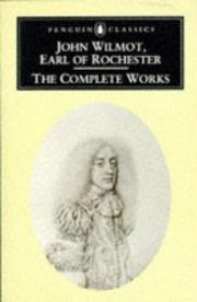 Cover of: The complete works by John Wilmot, Earl of Rochester