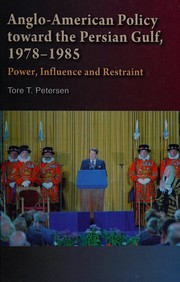 Cover of: Anglo-American policy toward the Persian Gulf, 1978-1985 by Tore T. Petersen