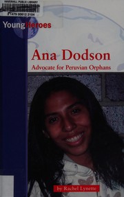 Cover of: Ana Dodson: Advocate for Peruvian Orphanages (Young Heroes)