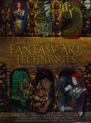 Cover of: The compendium of fantasy art techniques: the step-by -step guide to creating fantasy worlds, mythical characters, and the creatures of your own worst nightmares