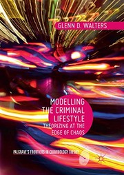 Cover of: Modelling the Criminal Lifestyle: Theorizing at the Edge of Chaos