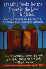 Creating books for the young in the New South Africa by Barbara A. Lehman, Jay Heale, Anne Hill, T. B. Van der Walt, Magdel Vorster