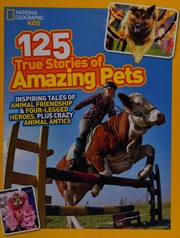 Cover of: 125 true stories of amazing pets by 