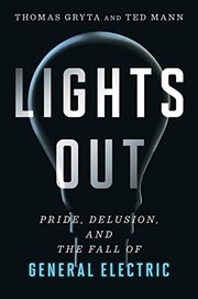 Cover of: Lights Out: Pride, Delusion, and the Fall of General Electric