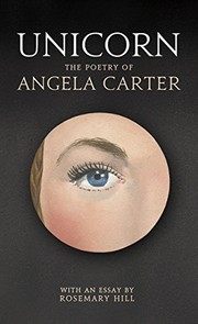Cover of: Unicorn: The Poetry of Angela Carter