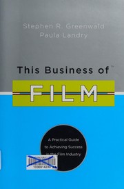 Cover of: This business of film: a practical guide to achieving success in the film industry