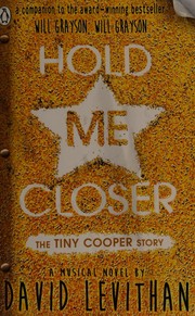 Cover of: Hold me closer: the Tiny Cooper story : a musical in novel form (or, a novel in musical form)