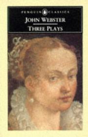 Cover of: Three plays: The white devil, The Duchess of Malfi [and] The devil's law-case.