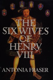Cover of: The Six Wives of Henry VIII by Antonia Fraser