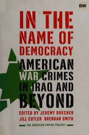 Cover of: In the name of democracy: American war crimes in Iraq and beyond