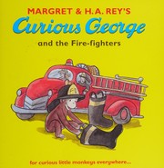 Cover of: Margret & H.A. Rey's Curious George and the fire-fighters