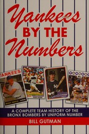 Cover of: Yankees by the numbers: a complete team history of the New York Yankees by uniform number