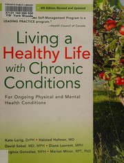 Cover of: Living a healthy life with chronic conditions by Kate Lorig